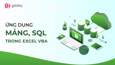 VBAG02 - Ứng dụng Mảng, SQL và các Công cụ Nâng cao khác trong Excel và VBA