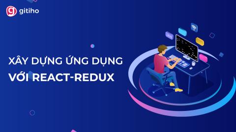 Xây dựng ứng dụng React Redux