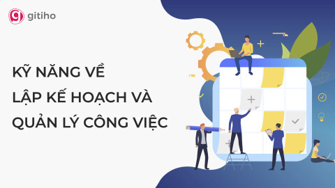 Kỹ năng Lập Kế hoạch và Quản lý Công việc Hiệu quả