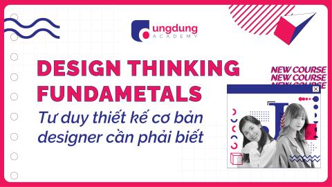Design Thinking: Những điều designer & nhà sáng tạo cần biết