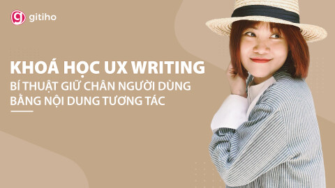 UX Writing - Bí thuật giữ chân người dùng bằng nội dung tương tác cùng giảng viên Khúc Cẩm Huyên