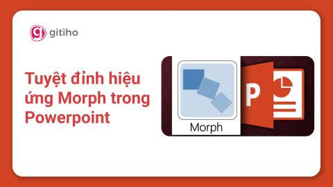 Tuyệt đỉnh hiệu ứng Morph trong PowerPoint