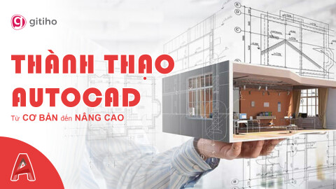 HTN04 - Tuyệt Đỉnh AutoCAD - Trọn bộ AutoCAD từ cơ bản đến nâng cao