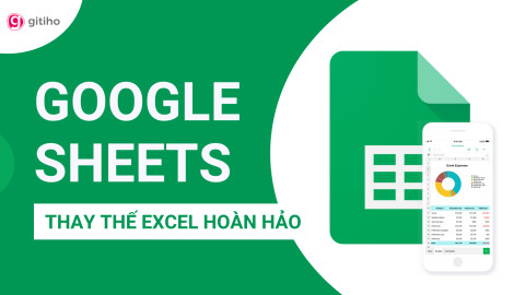 Google Sheets từ Cơ bản đến Nâng cao, công cụ thay thế Excel