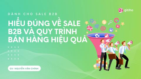 B2B Sales: Hiểu đúng quy trình bán hàng hiệu quả