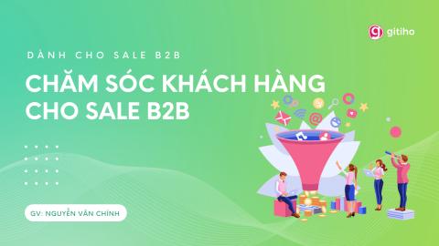 Dành cho Sale: Chăm sóc khách hàng cho sale B2B