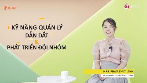 Quản lý & phát triển đội nhóm: kỹ năng dẫn dắt và gắn kết hiệu quả