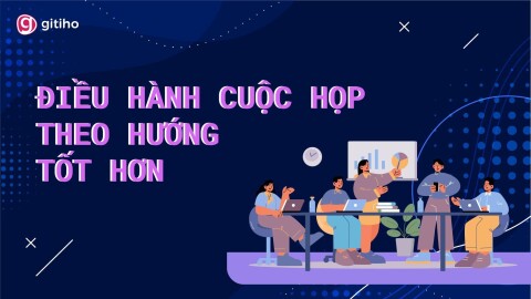 Điều hành cuộc họp theo hướng tốt hơn