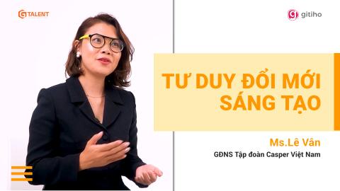 Tư duy sáng tạo thực chiến: Ứng dụng ngay trong công việc cho người đi làm
