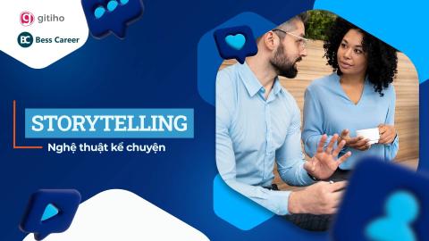 Storytelling for Business: Kể chuyện để tạo doanh số & kết nối khách hàng