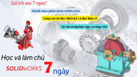 7 Ngày học và làm chủ Solidworks