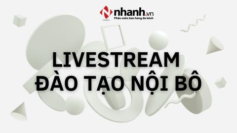 Livestream đào tạo nội bộ