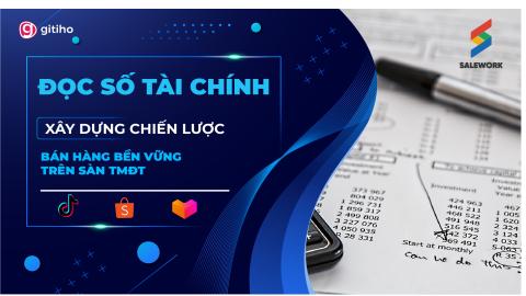 Đọc số tài chính: Xây dựng chiến lược bán hàng bền vững trên sàn TMĐT