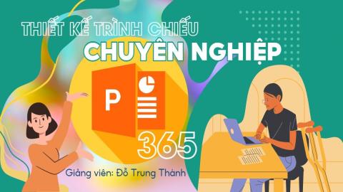 PowerPoint 365: Thiết kế trình chiếu chuyên nghiệp & thuyết phục