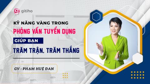 Effective Interviewing: Đánh giá năng lực & mức độ phù hợp ứng viên