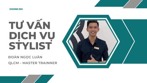 TƯ VẤN DỊCH VỤ STYLIST