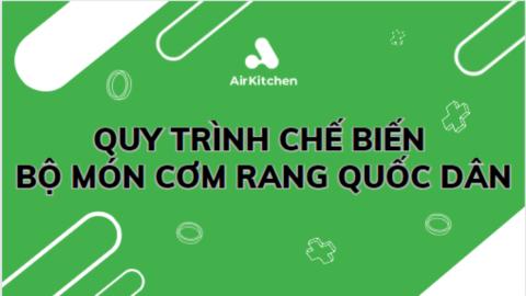 Quy trình chế biến bộ món cơm rang quốc dân