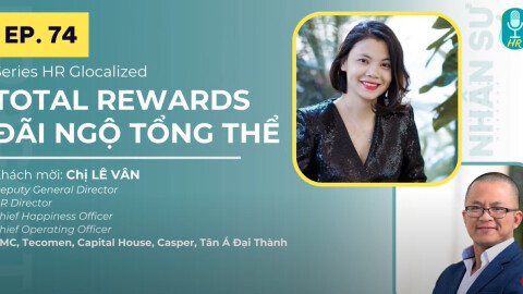 Total Rewards - Các điểm chạm chiến lược | Chị Lê Vân - SHRM - CP | Podcast Nhân sự
