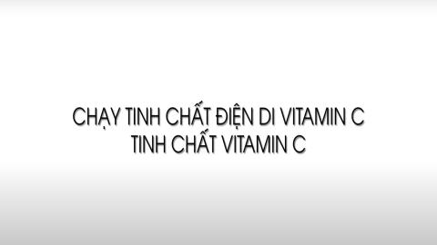 Chạy tinh chất điện di Vitamin C - tinh chất Vitamin C