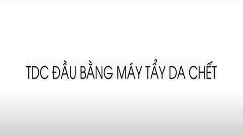 Tẩy da chết đầu bằng máy tẩy da chết