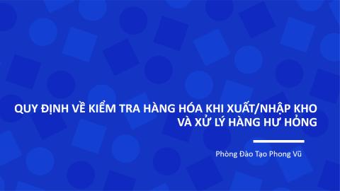 PV083 - Quy định về kiểm tra hàng hóa khi nhập/xuất kho & Xử lý hàng hư hỏng