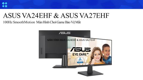 KIẾN THỨC SẢN PHẨM  MÀN HÌNH ASUS VA24EHF & ASUS VA27EHF