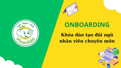 [Onboarding] Khóa đào tạo đội ngũ nhân viên chuyên môn