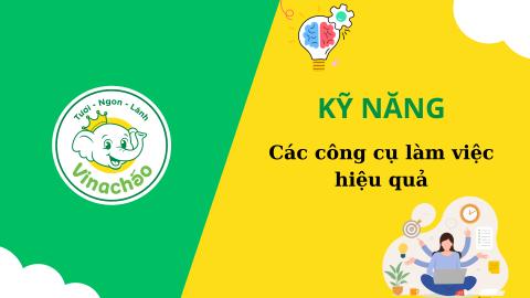 [Kỹ năng] Các công cụ làm việc hiệu quả