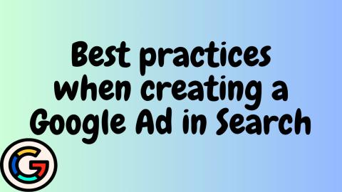 Best practices when creating a Google Ad in Search