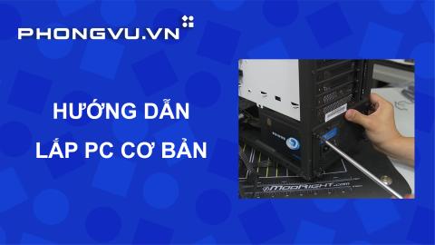 PV043 - Hướng dẫn lắp PC cơ bản
