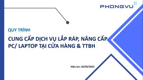 SOP - Quy trình cung cấp dịch vụ lắp ráp/ nâng cấp PC, laptop tại cửa hàng & TTBH