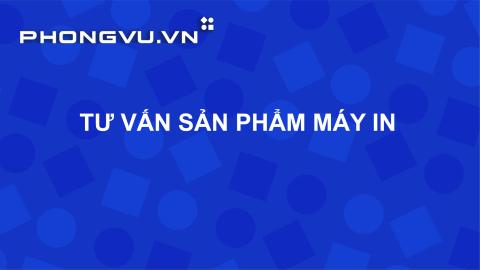 PV023 - Tư vấn sản phẩm máy in