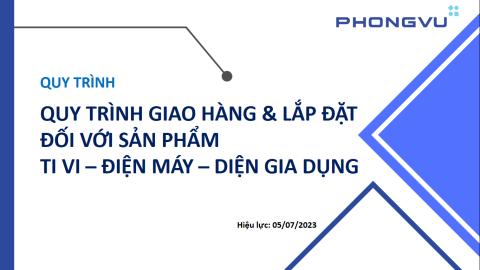 SOP - Quy trình giao hàng & lắp đặt áp dụng cho sản phẩm Ti vi - Điện máy - Điện gia dụng
