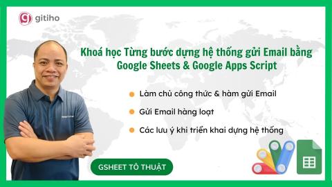 Từng bước thiết lập hệ thống gửi email bằng Google Sheets & Google Apps Script