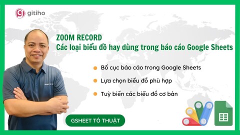 Zoom Record - Từng bước dựng các biểu đồ cơ bản trong báo cáo Google Sheets