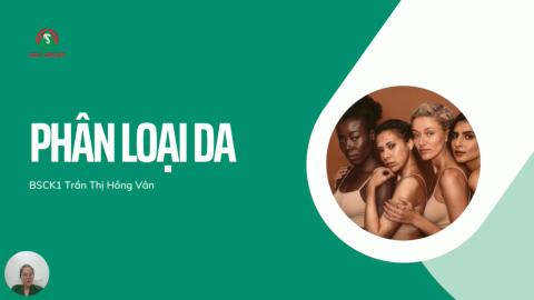 Phân loại da trong da liễu thẩm mỹ