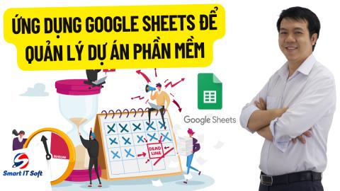 Khóa học ứng dụng Google Sheet vào trong quản lý dự án phần mềm (PM03)