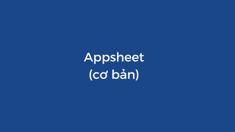 Học Appsheet cơ bản