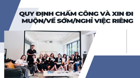 Quy định Chấm công và Xin nghỉ việc riêng/đi làm muộn/về sớm