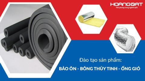 Đào tạo sản phẩm Bảo ôn - Bông - Ống gió