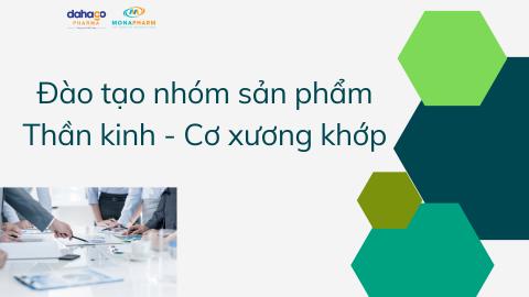 [Nhóm 1]Đào tạo nhóm sản phẩm THẦN KINH - CƠ XƯƠNG KHỚP