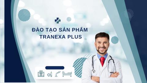 Đào tạo sản phẩm Tranexa Plus