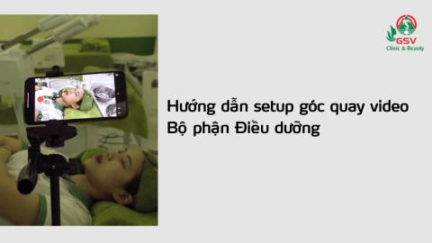Hướng dẫn setup góc quay video - BP Điều dưỡng