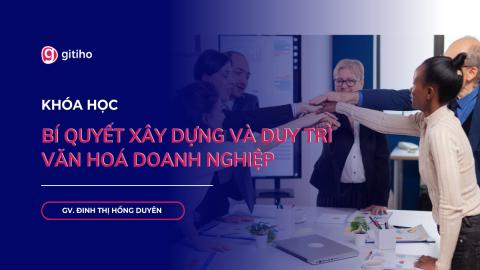 Văn hóa doanh nghiệp: Hành trình từ xây dựng nền tảng đến lan tỏa bền vững