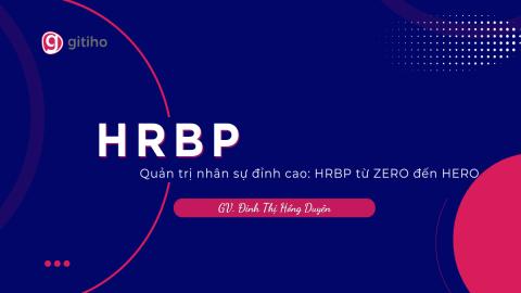 HRBP từ Zero đến Hero: Khóa học quản trị nhân sự đỉnh cao cho nhà quản lý