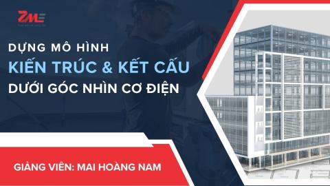 Dựng mô hình kiến trúc - kết cấu dưới góc nhìn Cơ điện