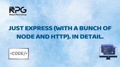 RP.24.032_Just Express (with a bunch of node and http). In detail.