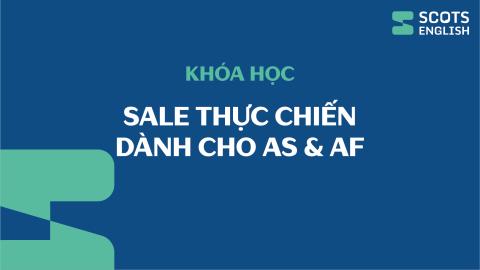 Sale thực chiến dành cho AS và AF