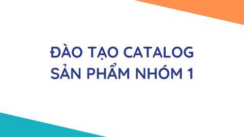 Đào tạo kiến thức sản phẩm NHÓM 1