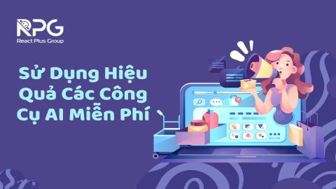 RP.24.040_Sử Dụng Hiệu Quả Các Công Cụ AI Miễn Phí